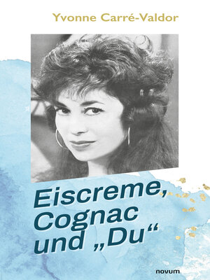 cover image of Eiscreme, Cognac und "Du"